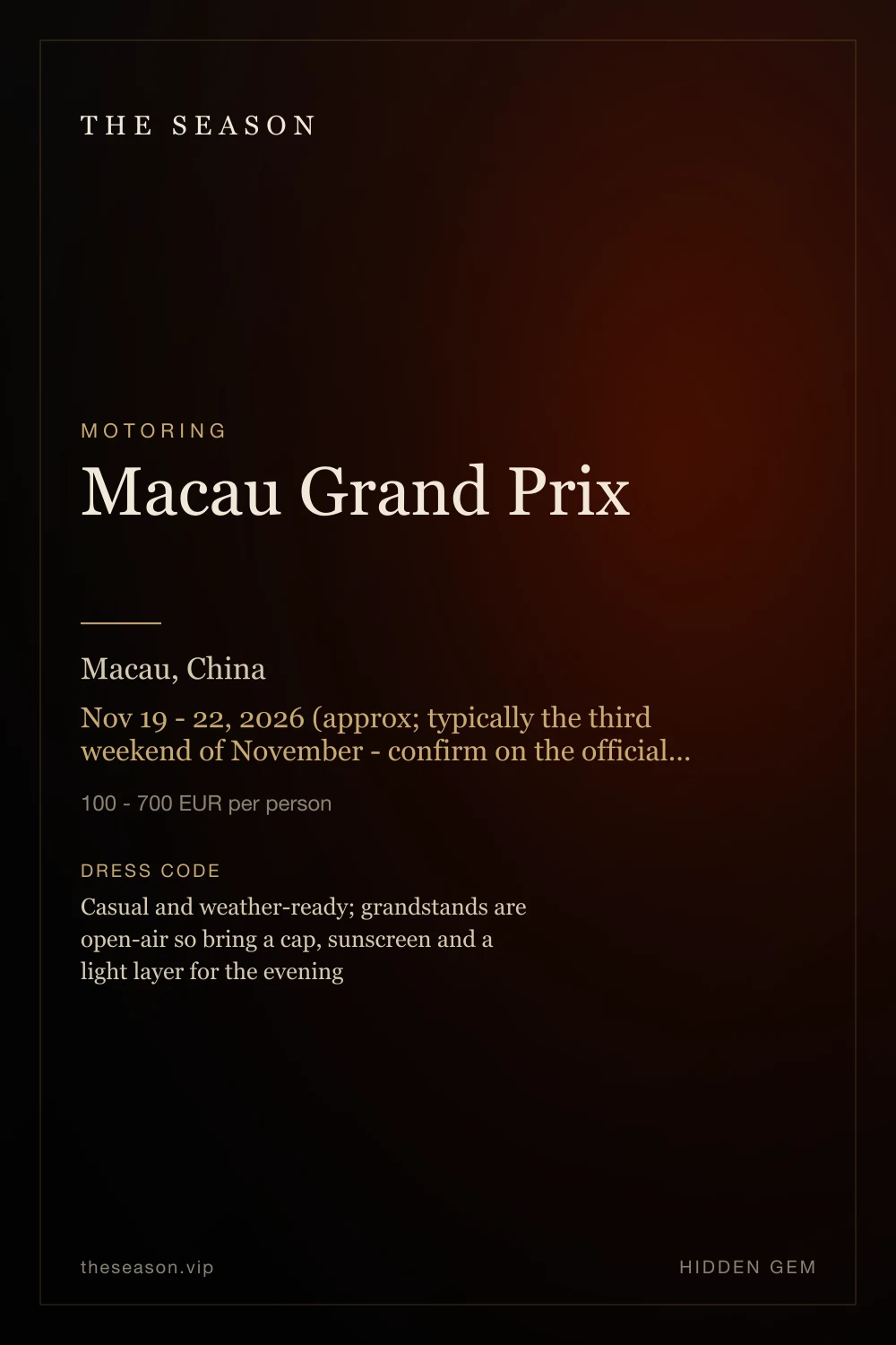 Macau Grand Prix, Macau, China, Nov 19 - 22, 2026 (approx; typically the third weekend of November - confirm on the official site)